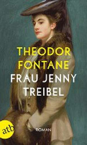 Frau Jenny Treibel oder Wo sich Herz zum Herzen findt de Theodor Fontane