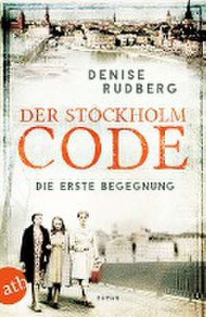 Der Stockholm-Code - Die erste Begegnung de Denise Rudberg