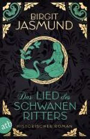 Das Lied des Schwanenritters de Birgit Jasmund