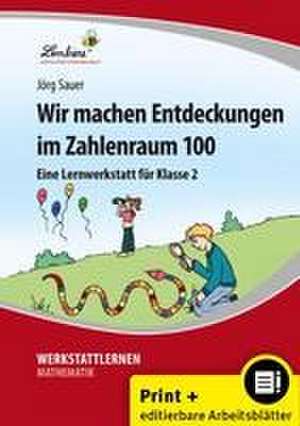 Wir machen Entdeckungen im Zahlenraum 100 de Jörg Sauer