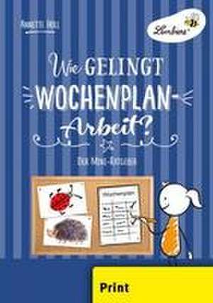 Wie gelingt Wochenplan-Arbeit? (PR) de Annette Holl