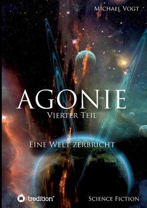 Agonie - Vierter Teil de Michael Vogt