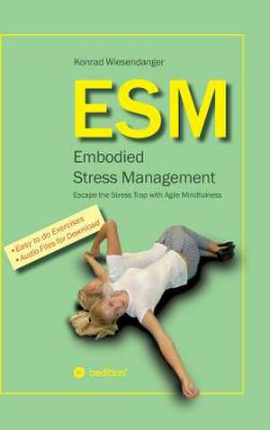 Esm-Embodied Stress Management de Wiesendanger, Konrad
