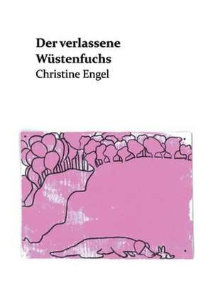 Der verlassene Wüstenfuchs de Christine Engel