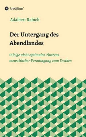 Rabich, A: Untergang des Abendlandes infolge nicht optimalen