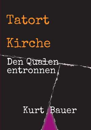 Tatort Kirche de Kurt Bauer