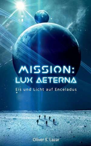 Mission: Lux Aeterna de Oliver S. Lazar