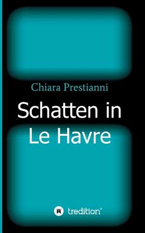 Schatten in Le Havre de Chiara Prestianni