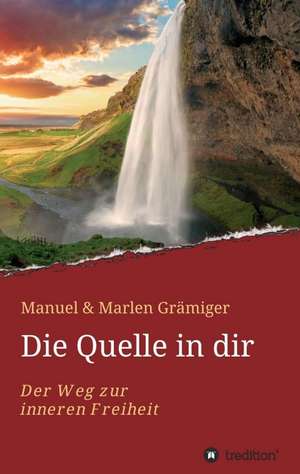 Die Quelle in dir de Manuel & Marlen Grämiger