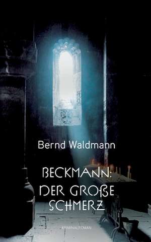 Beckmann: Der große Schmerz de Bernd Waldmann