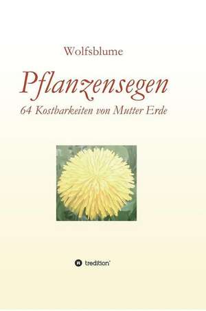 Pflanzensegen de Bianca Wolfsblume Joggerst