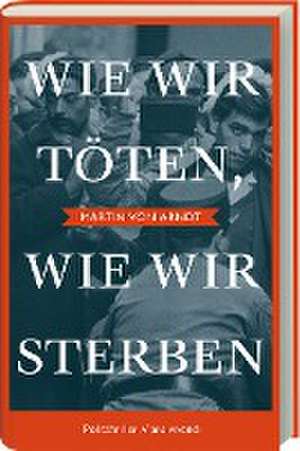 Wie wir töten, wie wir sterben - Shortlist Crime Cologne Award 2022 de Martin von Arndt