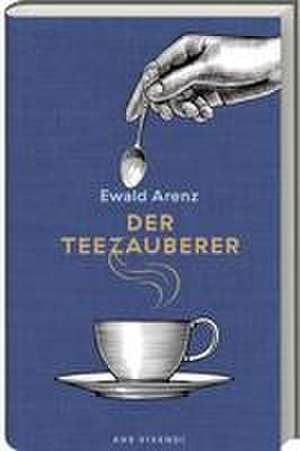 Der Teezauberer de Ewald Arenz