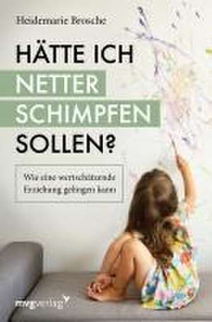 Hätte ich netter schimpfen sollen? de Heidemarie Brosche