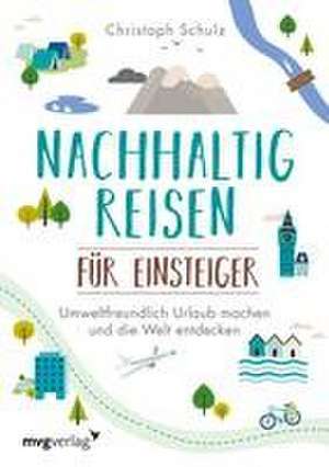 Nachhaltig reisen für Einsteiger de Christoph Schulz