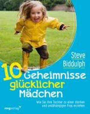 10 Geheimnisse glücklicher Mädchen de Steve Biddulph