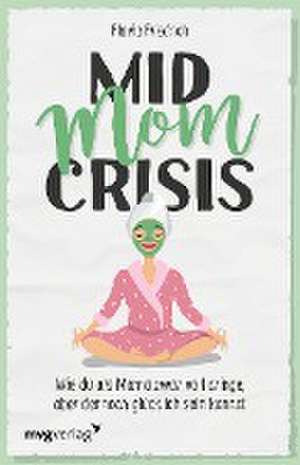 Mid Mom Crisis de Flavia Friedrich