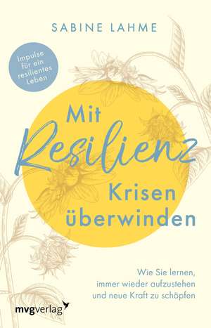 Mit Resilienz Krisen überwinden de Sabine Lahme