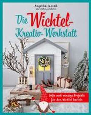 Meine Wichtel-Kreativ-Werkstatt de Angelika Janczik