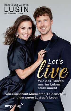 Let's live - Wie das Tanzen uns im Leben stark macht de Renata Lusin