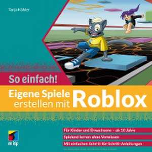 Eigene Spiele erstellen mit Roblox - So einfach! de Tanja Köhler