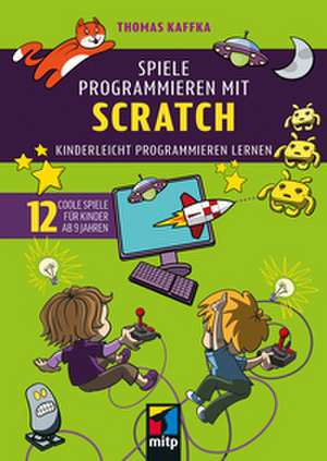 Spiele programmieren mit Scratch de Thomas Kaffka