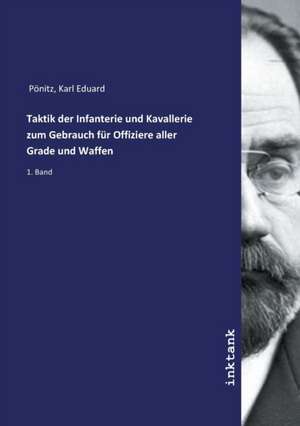 Taktik der Infanterie und Kavallerie zum Gebrauch für Offiziere aller Grade und Waffen de Karl Eduard Pönitz