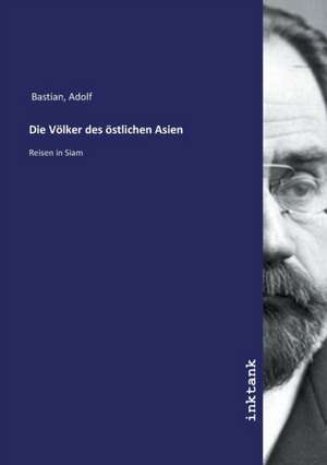 Die Völker des östlichen Asien de Adolf Bastian