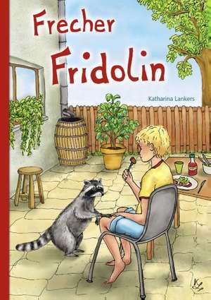 Frecher Fridolin de Katharina Lankers