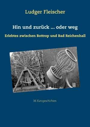 Hin und zurück ... oder weg de Ludger Fleischer