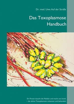 Das Toxoplasmose Handbuch de Uwe Auf der Straße