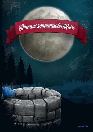 Romans romantische Reise de Andreas Kalk