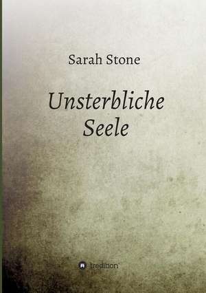 Unsterbliche Seele de Sarah Stone