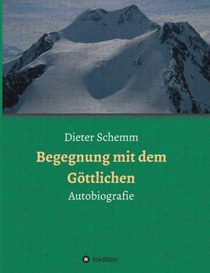 Begegnung mit dem Göttlichen de Dieter Schemm