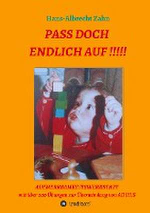 Pass doch endlich auf!!! de Hans-Albrecht Zahn