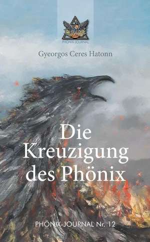 Die Kreuzigung des Phönix de Gyeorgos Ceres Hatonn