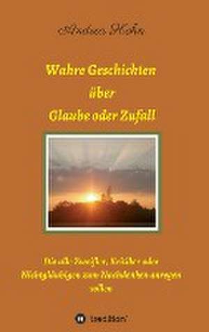 Wahre Geschichten über Glaube oder Zufall de Andrea Hohn