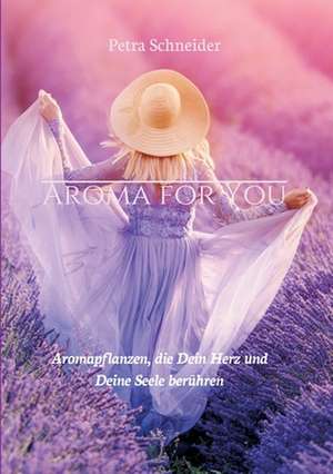 AROMA FOR YOU de Petra Schneider