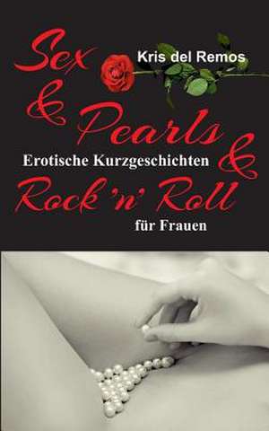 Sex & Pearls & Rock ¿n¿ Roll de Kris del Remos