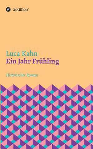 Ein Jahr Frühling de Luca Kahn