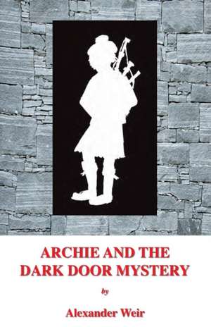 Archie and the Dark Door Mystery de Alexander Weir