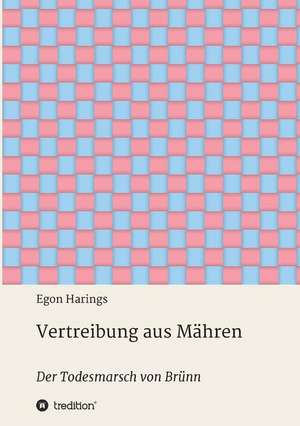 Vertreibung aus Mähren de Egon Harings