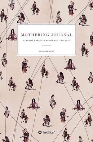 Mothering Journal de Leandra Vogt