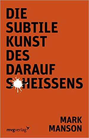 Die subtile Kunst des darauf Scheißens de Mark Manson