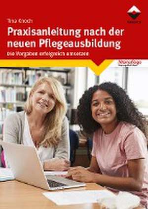 Praxisanleitung nach der neuen Pflegeausbildung de Tina Knoch