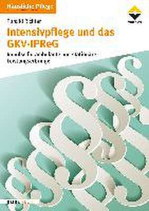 Intensivpflege und das GKV-IPReG de Ronald Richter