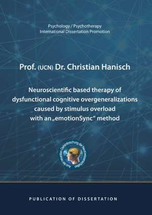Neuroscientific based therapy of dysfunctional cognitive overgeneralizations caused by stimulus overload with an "emotionSync" method de Christian Hanisch
