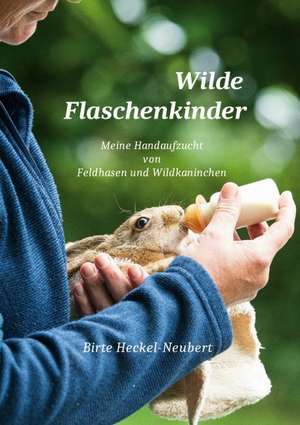 Wilde Flaschenkinder de Birte Heckel-Neubert