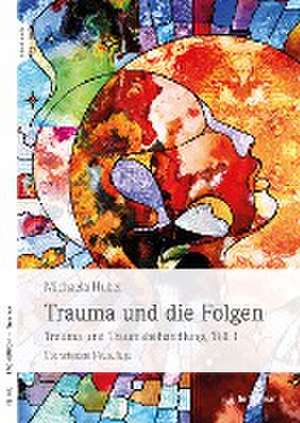 Trauma und die Folgen de Michaela Huber