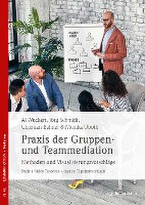 Praxis der Gruppen- und Teammediation de Al Weckert